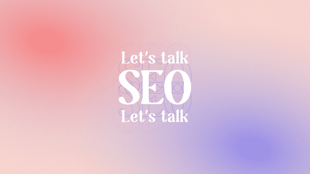 abstrakt bild med rubriken let's talk SEO