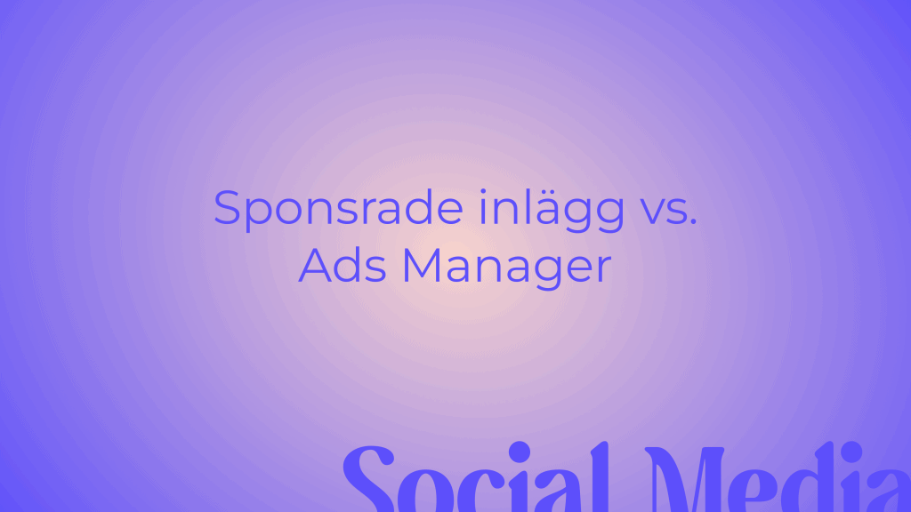 Abstrakt bild med rubriken Sponsrade inlägg vs. Ads Manager